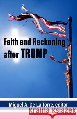 Faith and Reckoning after Trump Miguel De La Torre 9781626984424 Orbis Books (USA) - książka