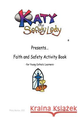 Faith and Safety Activity Book for Young Catholic Learners: Katy the Safety Lady presents....Faith and Safety Activity Book for Young Catholic Learner Burrows, Jim 9781475111989 Createspace - książka
