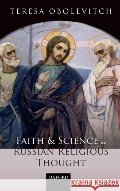 Faith and Science in Russian Religious Thought Teresa Obolevitch 9780198838173 Oxford University Press, USA - książka