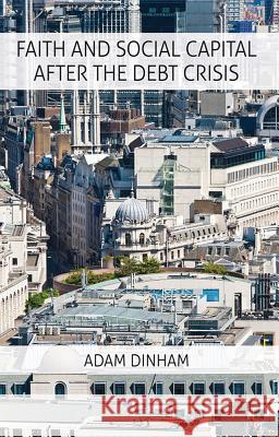 Faith and Social Capital After the Debt Crisis Adam Dinham 9780230276987 Palgrave MacMillan - książka