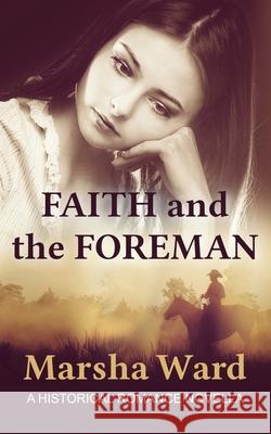 Faith and the Foreman: A Historical Romance Novella Marsha Ward 9781947306202 Westward Books - książka