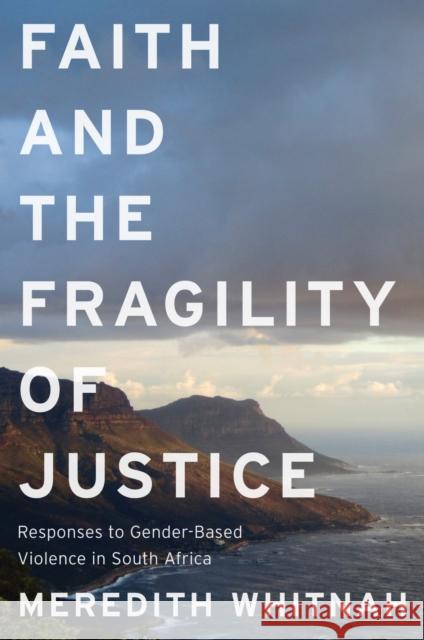 Faith and the Fragility of Justice: Responses to Gender-Based Violence in South Africa Meredith Whitnah 9781978838635 Rutgers University Press - książka