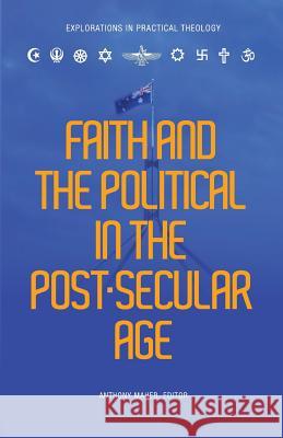 Faith and the Political in the Post Secular Age Anthony Maher 9780648230311 Coventry Press - książka