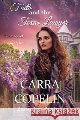 Faith and the Texas Lawyer: A Brides of Texas Code Series Novella, Book 4 Carra Copelin 9781537354637 Createspace Independent Publishing Platform - książka