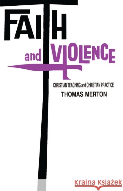 Faith and Violence: Theology Merton, Thomas 9780268000943 University of Notre Dame Press - książka