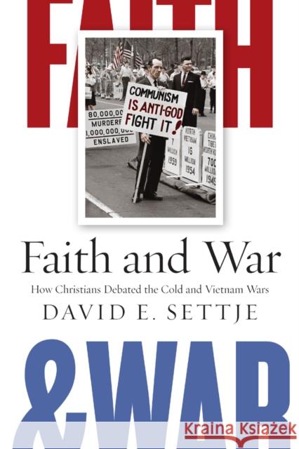 Faith and War: How Christians Debated the Cold and Vietnam Wars Settje, David E. 9780814741337 New York University Press - książka