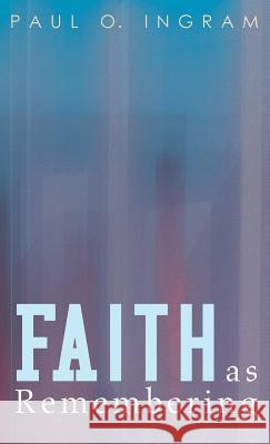 Faith as Remembering Paul O Ingram 9781532631016 Cascade Books - książka