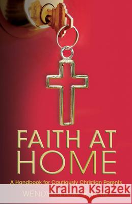 Faith at Home: A Handbook for Cautiously Christian Parents Wendy Claire Barrie 9780819232762 Morehouse Publishing - książka