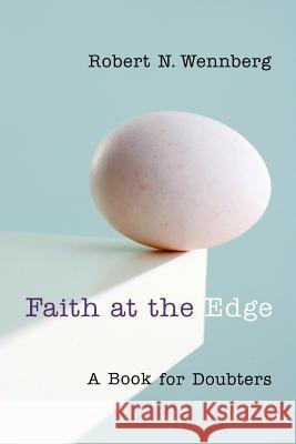 Faith at the Edge: A Book for Doubters Robert N. Wennberg 9780802864734 Wm. B. Eerdmans Publishing Company - książka