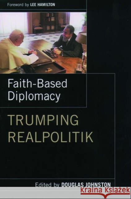 Faith-Based Diplomacy: Trumping Realpolitik Johnston, Douglas 9780195160895 Oxford University Press - książka