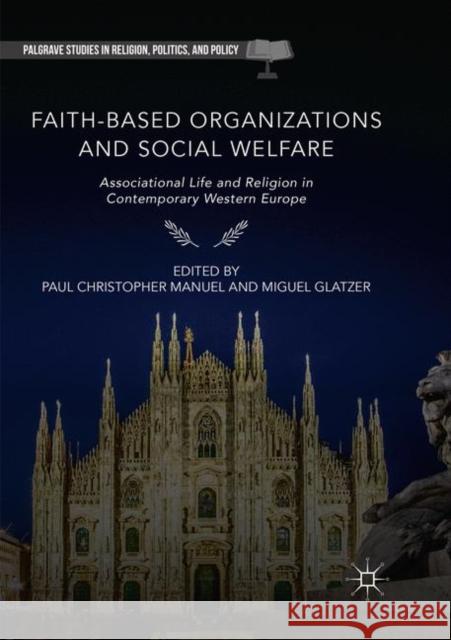 Faith-Based Organizations and Social Welfare: Associational Life and Religion in Contemporary Western Europe Manuel, Paul Christopher 9783030084226 Palgrave MacMillan - książka