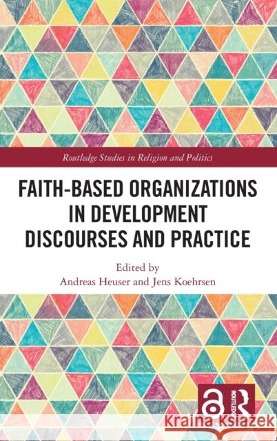 Faith-Based Organizations in Development Discourses and Practice Koehrsen, Jens 9780367367565 Routledge - książka