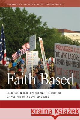 Faith Based: Religious Neoliberalism and the Politics of Welfare in the United States Hackworth, Jason 9780820343037 University of Georgia Press - książka