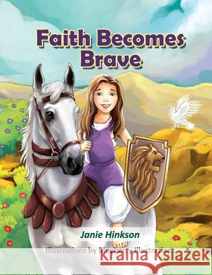 Faith Becomes Brave Janie L. Hinkson Blueberry Illustrations 9781530831449 Createspace Independent Publishing Platform - książka