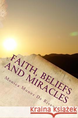 Faith, Beliefs and Miracles Monica Muno 9781973783107 Createspace Independent Publishing Platform - książka