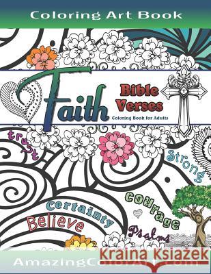Faith Bible Verses Coloring Book for Adults: Featuring Illustrations and Designs to Color with Bible Scripture Verses on Faith Amazing Colo 9781983535413 Createspace Independent Publishing Platform - książka