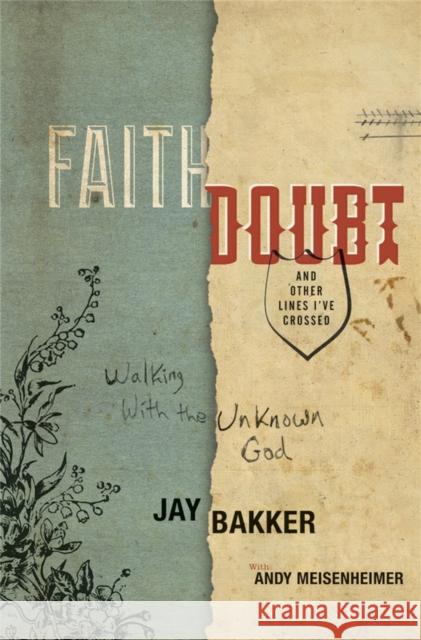 Faith, Doubt, and Other Lines I've Crossed: Walking with the Unknown God Jay Bakker 9780446539524  - książka