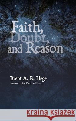Faith, Doubt, and Reason Brent A R Hege, Paul Valliere 9781532683992 Wipf & Stock Publishers - książka