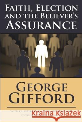 Faith, Election and the Believer's Assurance C. Matthew McMahon Therese B. McMahon George Gifford 9781626633797 Puritan Publications - książka