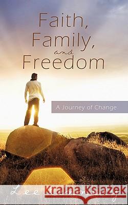 Faith, Family, and Freedom: A Journey of Change Lee Kennedy 9781438908151 AuthorHouse - książka