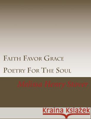 Faith Favor Grace: Poetry For The Soul Stover, Melissa Henry 9780692432242 Gyfted Ink - książka