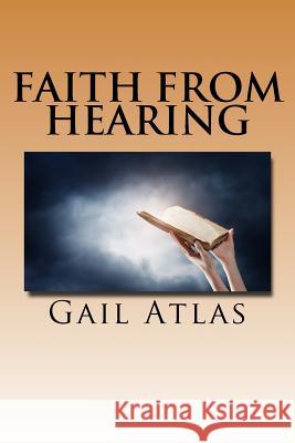 Faith from Hearing Gail Atlas 9781548252632 Createspace Independent Publishing Platform - książka