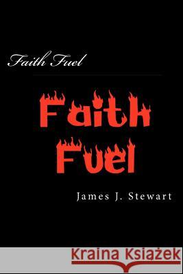 Faith Fuel: for Individuals and Churches Stewart, James J. 9780615509303 James J. Stewart - książka