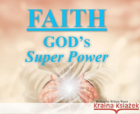 Faith: God's Super Power Wilson Worst Rajiv Kumar 9781644680223 Covenant Books - książka