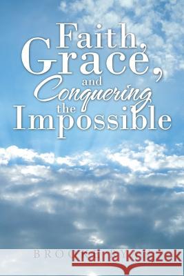 Faith, Grace, and Conquering the Impossible Brooke Ryan 9781512773590 WestBow Press - książka