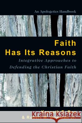 Faith Has Its Reasons: Integrative Approaches to Defending the Christian Faith Boa, Kenneth 9780830856480 Inter-Varsity Press,US - książka