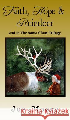 Faith, Hope & Reindeer Joe Moore 9781732495845 North Pole Press - książka