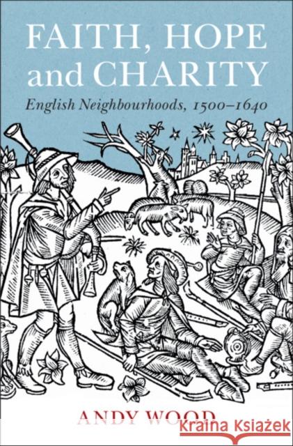 Faith, Hope and Charity: English Neighbourhoods, 1500–1640 Andy Wood (University of Durham) 9781108814454 Cambridge University Press - książka