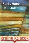 Faith, Hope and Love  9780227179192 James Clarke & Co Ltd