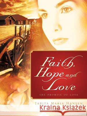 Faith, Hope and Love Tabita Maria Hansen 9781600343247 Xulon Press - książka