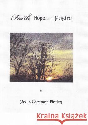 Faith, Hope and Poetry Paula Chorman Flatley 9781517624187 Createspace Independent Publishing Platform - książka