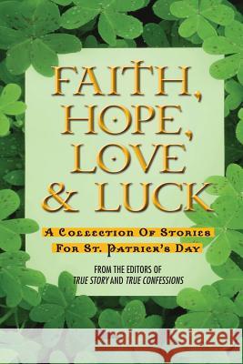 Faith, Hope, Love & Luck Editors of True Story and True Confessio 9781938877889 True Renditions - książka