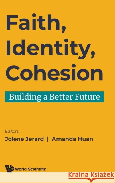 Faith, Identity, Cohesion: Building a Better Future Jolene Gerard Amanda Huan 9789811220586 World Scientific Publishing Company - książka