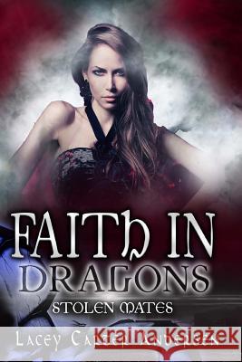 Faith In Dragons: A Reverse Harem Romance Andersen, Lacey Carter 9781978465329 Createspace Independent Publishing Platform - książka