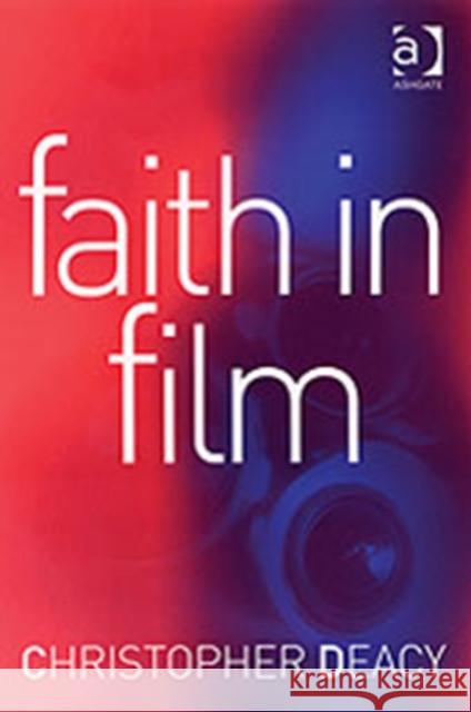 Faith in Film: Religious Themes in Contemporary Cinema Deacy, Christopher 9780754651581 Ashgate Publishing Limited - książka