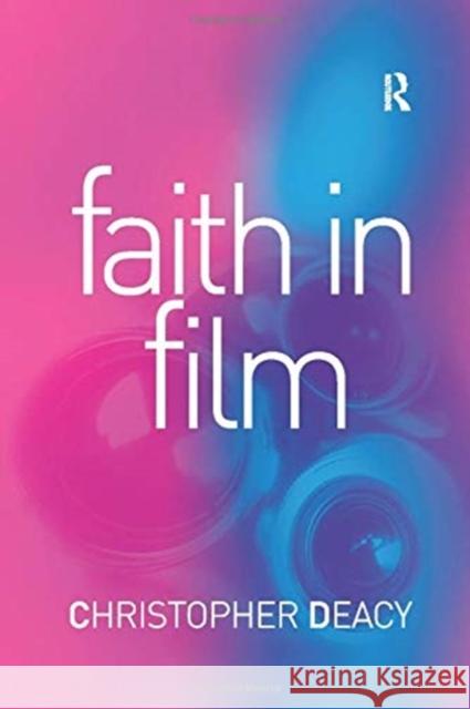 Faith in Film: Religious Themes in Contemporary Cinema Christopher Deacy 9781138262850 Taylor and Francis - książka