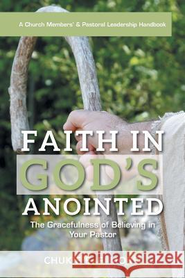 Faith in God's Anointed: The Gracefulness of Believing in Your Pastor Chukie E F Morsi 9781524636371 Authorhouse - książka