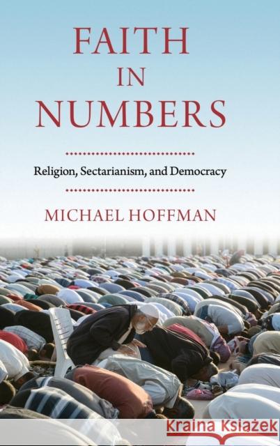 Faith in Numbers: Religion, Sectarianism, and Democracy Hoffman, Michael 9780197538012 Oxford University Press, USA - książka