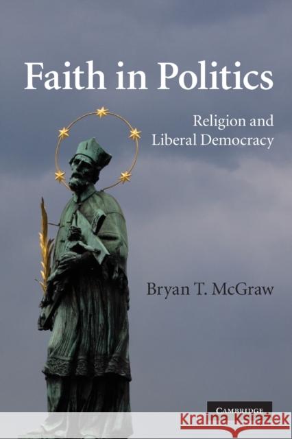 Faith in Politics McGraw, Bryan T. 9780521130424 Cambridge University Press - książka