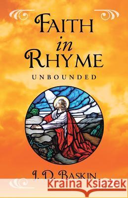 Faith In Rhyme: Unbounded J D Baskin 9781512735390 WestBow Press - książka