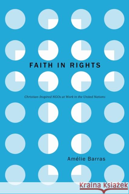 Faith in Rights: Christian-Inspired NGOs at Work in the United Nations Am?lie Barras 9781503610590 Stanford University Press - książka