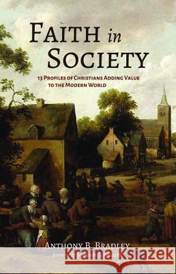 Faith in Society Anthony B. Bradley Jordan J. Ballor 9781532672095 Resource Publications (CA) - książka