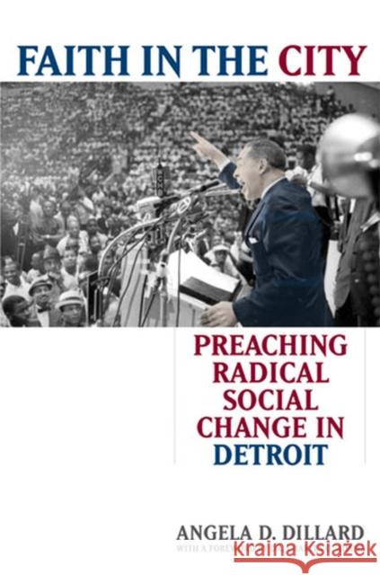 Faith in the City: Preaching Radical Social Change in Detroit Dillard, Angela Denise 9780472032075 University of Michigan Press - książka