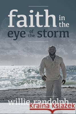 Faith In The Eye Of The Storm Willie Randolph Grace Jean W. Randolph Paul Novak 9781637603918 Willie Randolph - książka