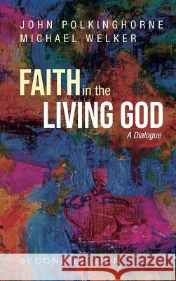 Faith in the Living God, 2nd Edition John Polkinghorne (University of Cambridge), Michael Welker 9781532661839 Cascade Books - książka