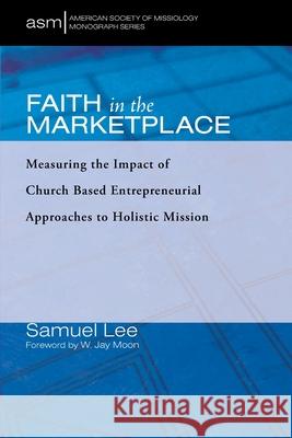 Faith in the Marketplace Samuel Lee W. Jay Moon 9781725285170 Pickwick Publications - książka